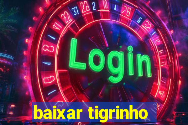 baixar tigrinho